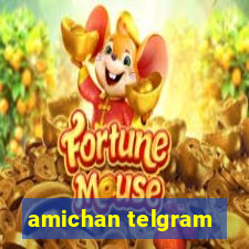 amichan telgram